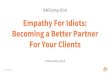 Empathy For Idiots: Becoming A Better Partner To Your Clients