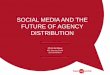 Social media and the future of agency distribution by Chris Andrew