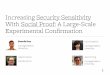 Increasing Security Sensitivity With Social Proof: A Large-Scale  Experimental Confirmation, at CCS 2014
