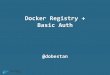 Docker Registry with Basic Authentication