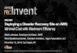 (BAC304) Deploying a Disaster Recovery Site on AWS: Minimal Cost with Maximum Efficiency | AWS re:Invent 2014