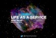 Life as a Service