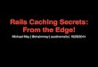 Rails Caching: Secrets From the Edge