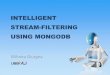 Intelligent Stream Filtering Using MongoDB
