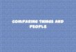 Comparing things and people