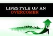 Lifestyle of an overcomer