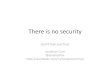 There is no security (and it feels just fine)