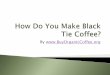 How Do You Make Black Tie Coffee?