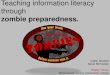 Teaching Info Literacy through Zombie Preparedness