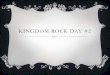 Kingdom rock day #2