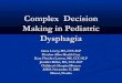 Complex Decision Making in Pediatric Dysphagia