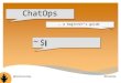 ChatOps Unplugged