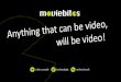 Moviebites - Anything that can be video, will be video