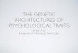 THE GENETIC ARCHITECTURES OF PSYCHOLOGICAL TRAITS