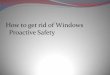 How to get rid of windows proactive safety