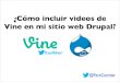 ¿Cómo incluir videos de Vine en mi sitio web Drupal?