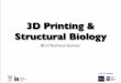 Jrmacias 20130425 technical_seminar_3d_printing_structuralbiology