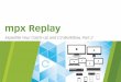 mpx Replay, Expedite Your Catch-Up and C3 Workflow 2 of 2