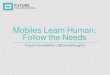 Mobiles learn human   follow the needs - future foundation