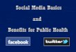 Social Media Basics and Benefits for Public Health