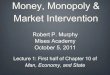 Money, Monopoly, and Market Intervention, Lecture 1 with Robert Murphy - Mises Academy