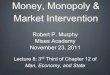 Money, Monopoly, and Market Intervention, Lecture 8 with Robert Murphy - Mises Academy
