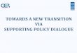 Cer towards a new transition via supporting policy dialogue