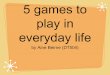 5 games to play in everyday life (by Aine Beirne)