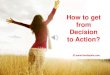 How to go from Decision to Action