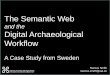 The Semantic Web and the Digital Archaeological Workflow: A Case Study from Sweden