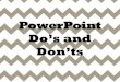 PowerPoint Do's and Dont's