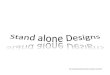 Stand alone designs