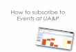 How To Subscribe To Events At Ua&P