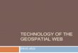 Technology Of The Geospatial Web Nov3