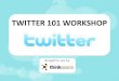 thinkspace Twitter 101 Workshop