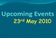 Upcoming events 23 may 10