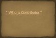 Who is Contributor?