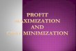 Profit maximization and Cost Minimization
