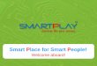 SmartPlay! The place to be!