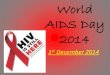 World Aids Day 2014, w/c 24th Nov 2014
