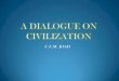 A dialogue on civilization