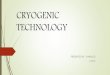 Cryogenic technology