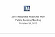 Integrated Resource Plan Public Scoping – Oct 24 2013