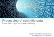 Processing of scientific data: from field capture to web delivery