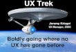 Boldly Go Where No UX Has Gone Before