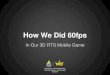 How we did 60FPS in our 3D RTS mobile game