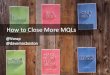 How To Close More MQLs