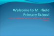 Welcome to millfield primary school 1