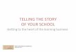 Telling the Story of Your School: Getting to the Heart of the Learning Business
