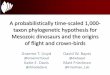 A probabilistically time-scaled 1,000-taxon phylogenetic hypothesis for Mesozoic dinosaurs and the origins of flight and crown-birds